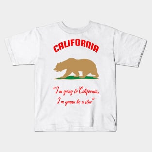 Bear Flag, Flag of California, Grizzly bear, “I’m going to California, I’m gonna be a star.” Kids T-Shirt